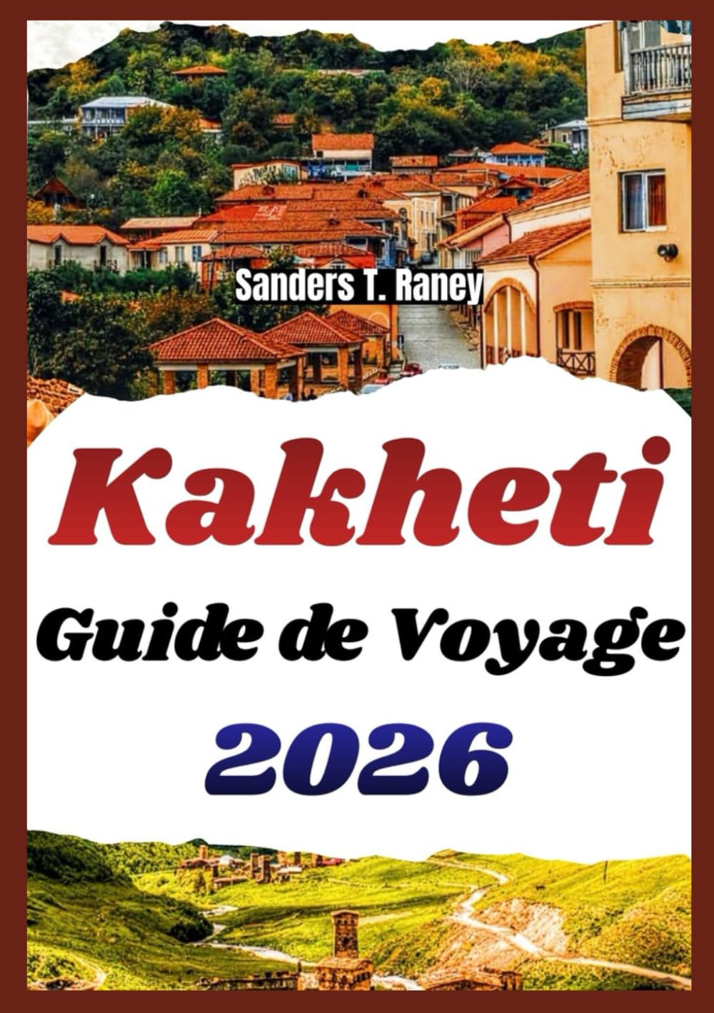 KAKHETI GUIDE DE VOYAGE 2026: Itinéraires simples, budget malin, cuisine locale, vin, logements et sorties calmes