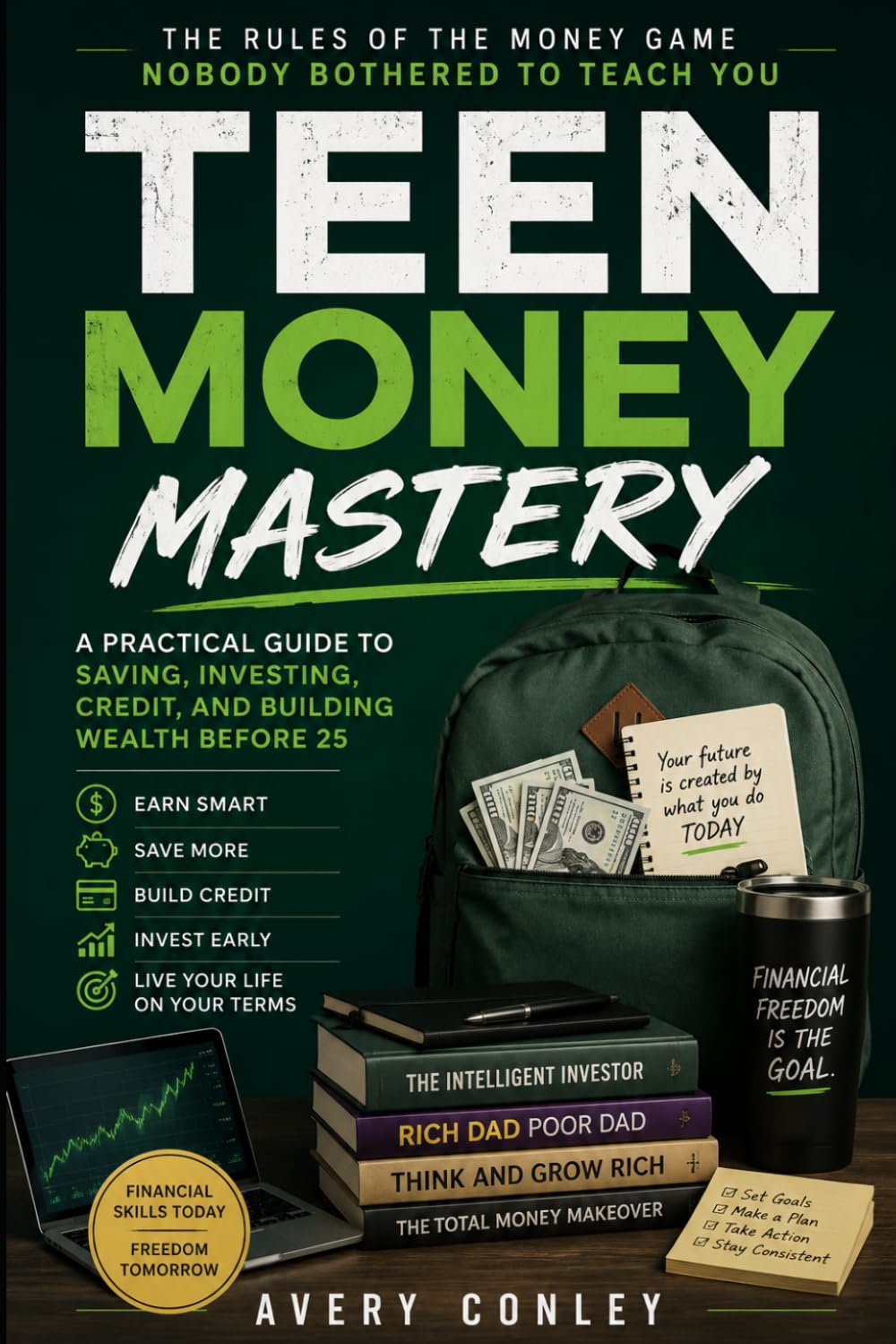 Teen Money Mastery: The Rules of the Money Game Nobody Bothered to Teach You