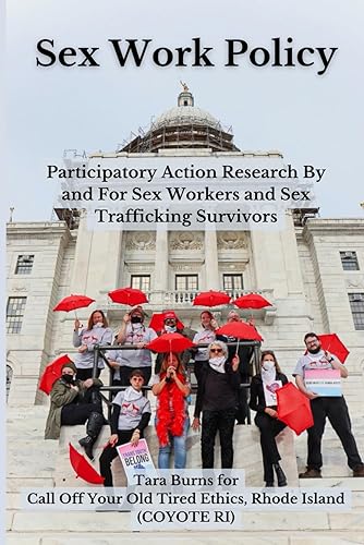 Sex Work Policy: Participatory Action Research By and For Sex Workers and Sex Trafficking Survivors