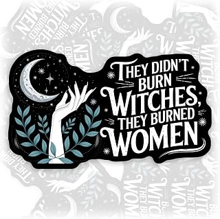 They Didn't Burn Witches They Burned Women Sticker or Magnet Decal Trending Quotes Waterproof Vinyl Sticker for Bumper Water Bottle Car Fridge Laptop