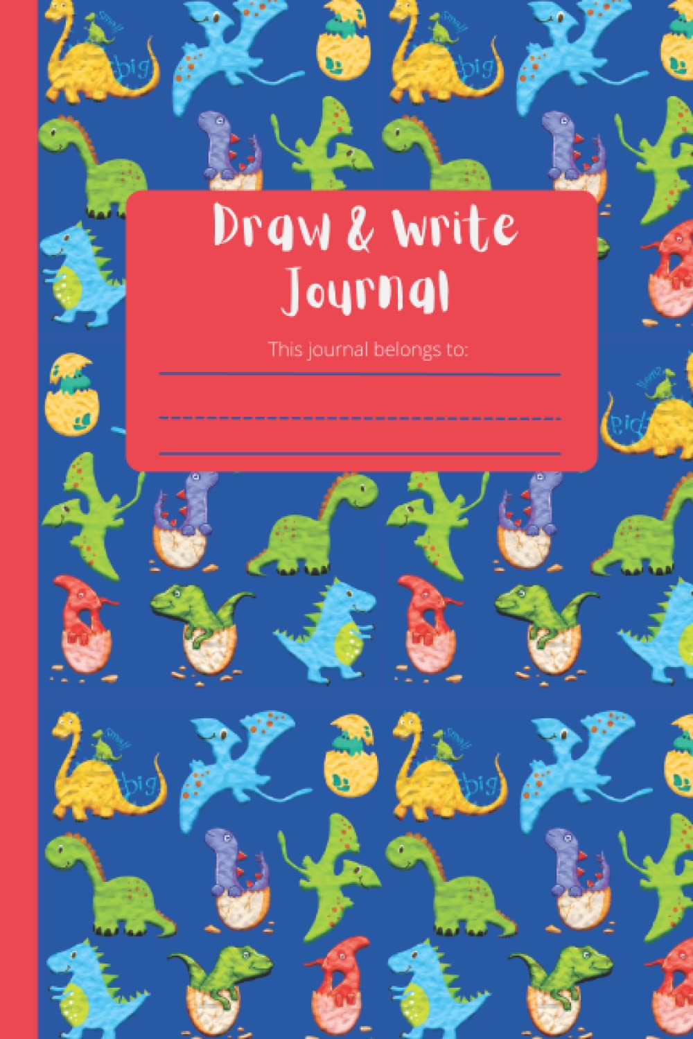 Draw & Write Journal Dinosaurs Era: Practice handwriting, storytelling, and express creativity