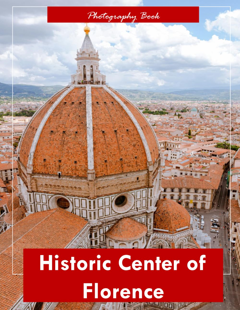 Historic Center of Florence: A Visual Journey Through the Cradle of the Renaissance — Stunning Photography of Timeless Architecture, Artistic Streets, and Tuscan Majesty