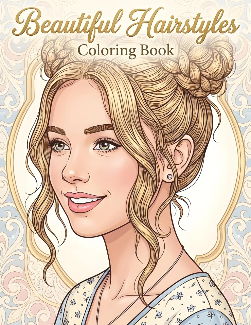 Beautiful Hairstyles: A Women's Coloring Book Featuring Elegant Hair Styles, Braids, Buns, Ponytails, Curls, and Modern Looks
