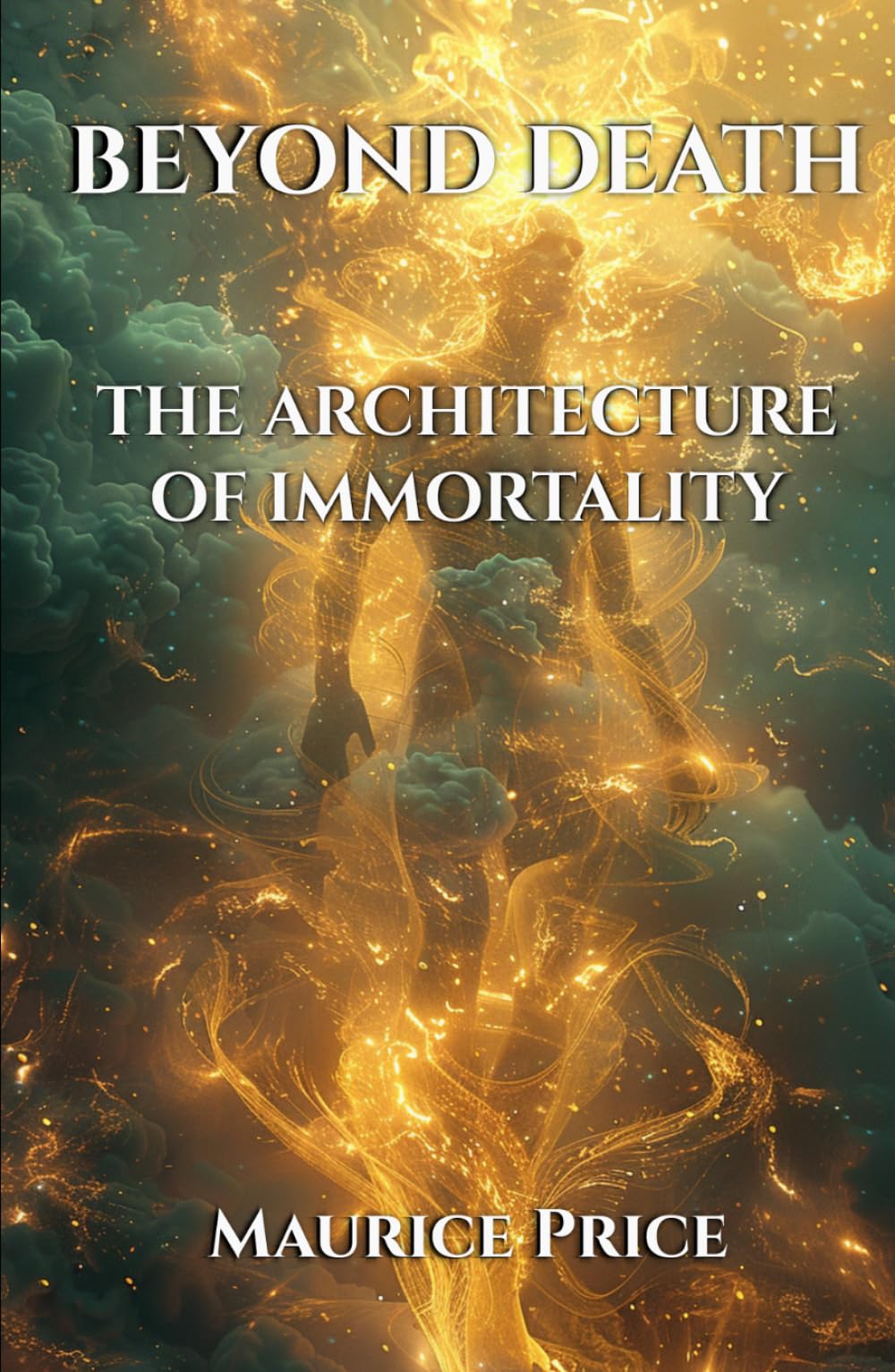 BEYOND DEATH: THE ARCHITECTURE OF IMMORTALITY