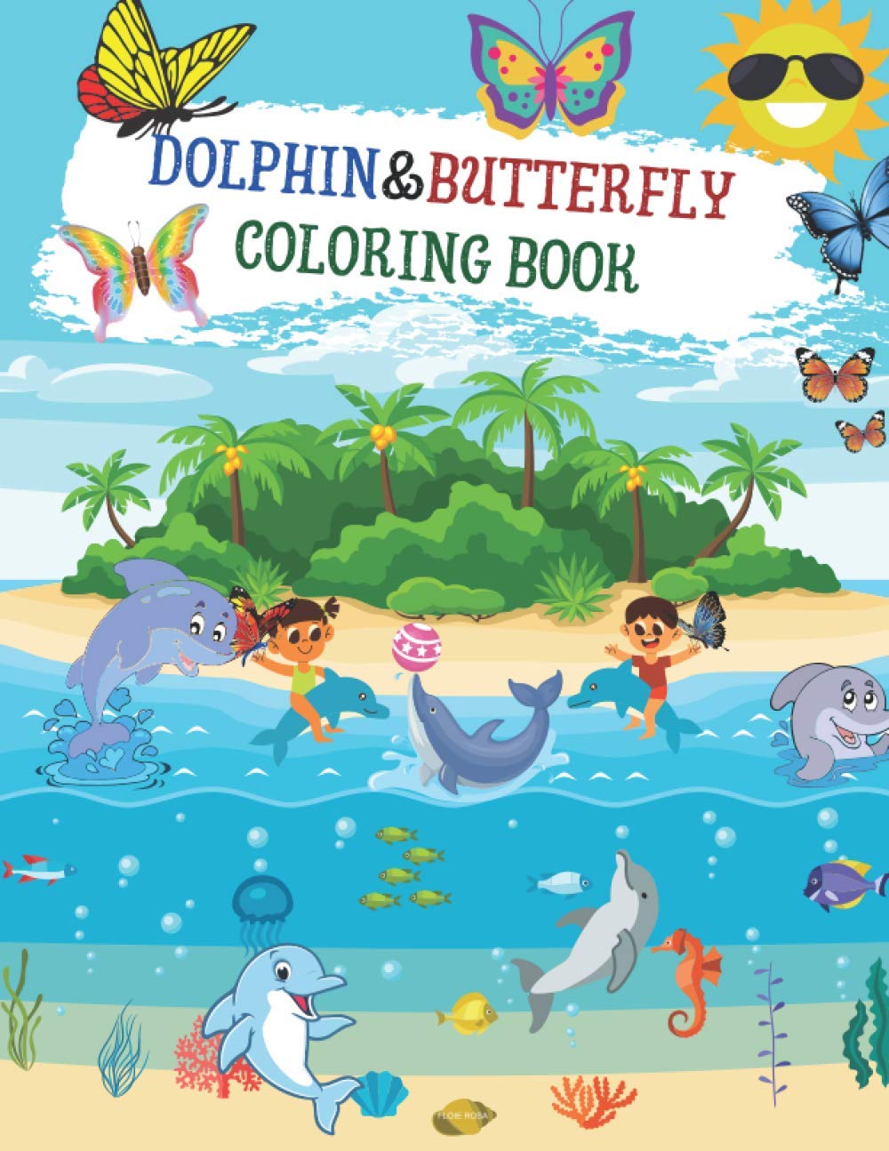 Dolphin & Butterfly coloring book: ATRACTIVE Coloring Book for Kids Ages 3-8 | Fun Coloring Pages | I love cute dolphin | I love cute butterfly.