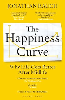 The Happiness Curve: Why Life Gets Better After Midlife