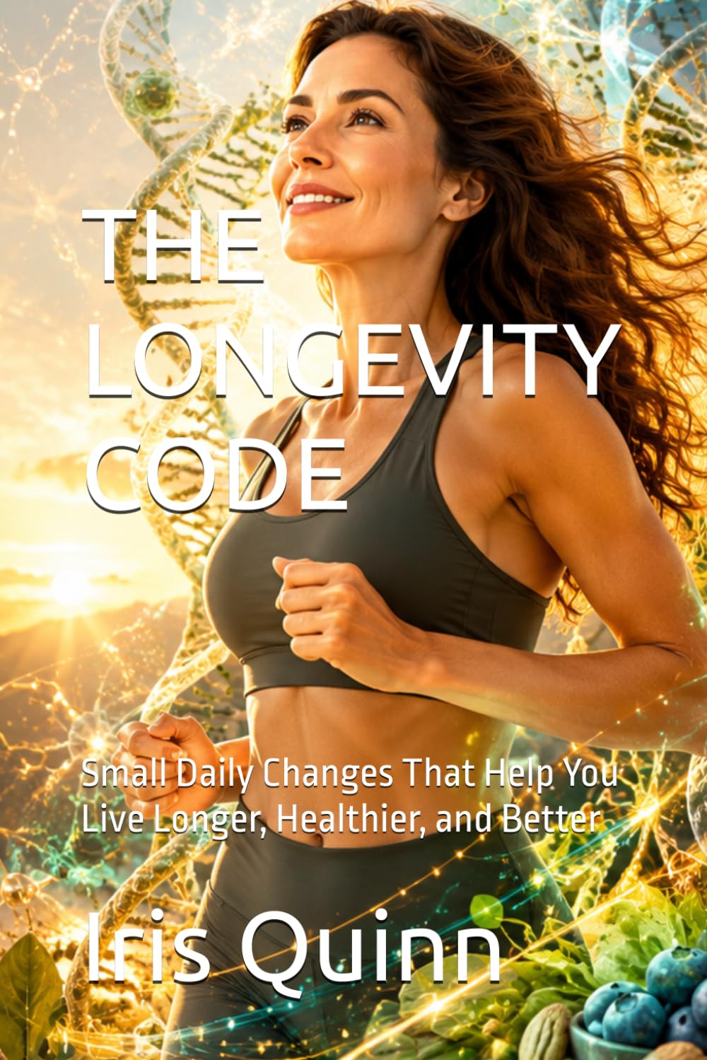 THE LONGEVITY CODE: Small Daily Changes That Help You Live Longer, Healthier, and Better