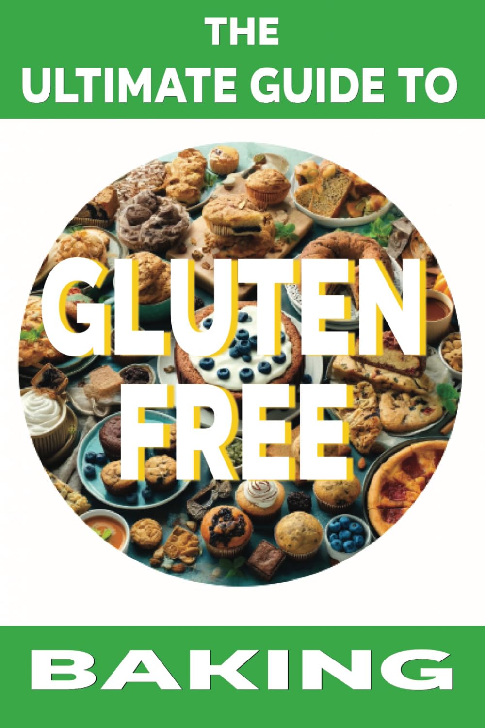 The Ultimate Guide to Gluten-Free Baking