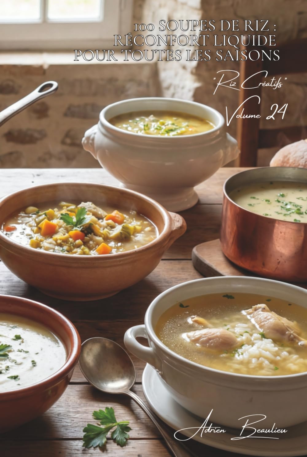 100 soupes de riz : réconfort liquide pour toutes les saisons: Veloutés, bouillons, potages... quand le riz réchauffe le cœur (SÉRIE RIZ (25 livres) - Sous-série "Riz Créatifs" (7 livres))
