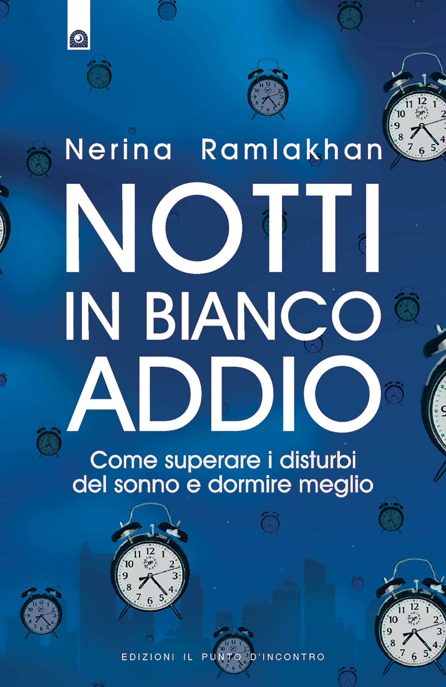 Notti In Bianco Addio. Come Superare I Disturbi Del Sonno E Dormire Meglio - 4