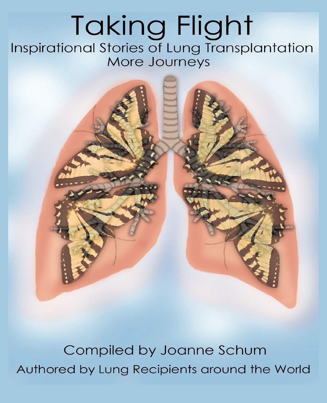 Taking Flight: Inspirational Stories Of Lung Transplantation More Journeys