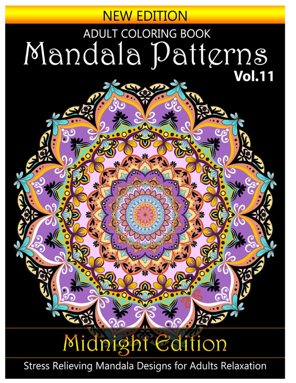 Mandala Patterns Midnight Edition Adult Coloring Book: Stress Relieving Mandala Designs for Adults Relaxation. Volume 11