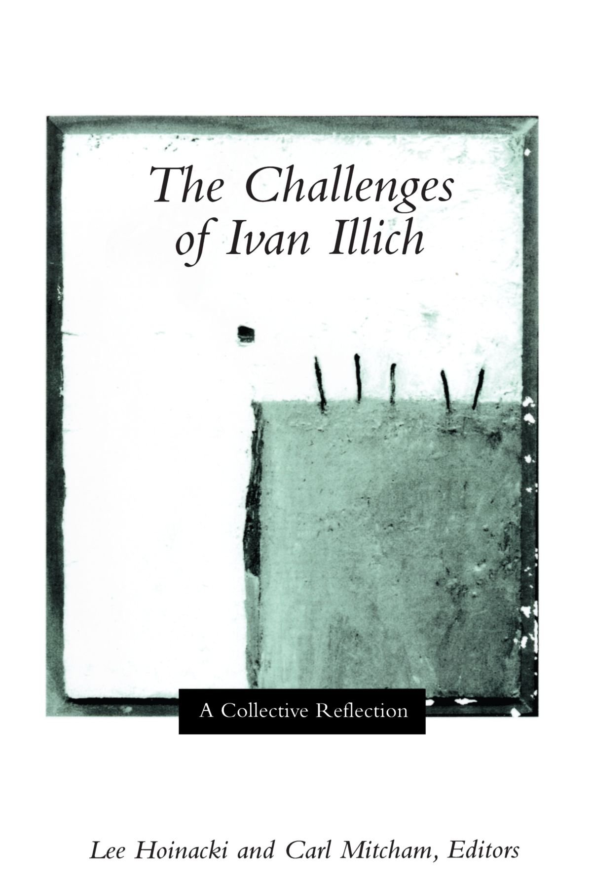 The Challenges of Ivan Illich: A Collective Reflection