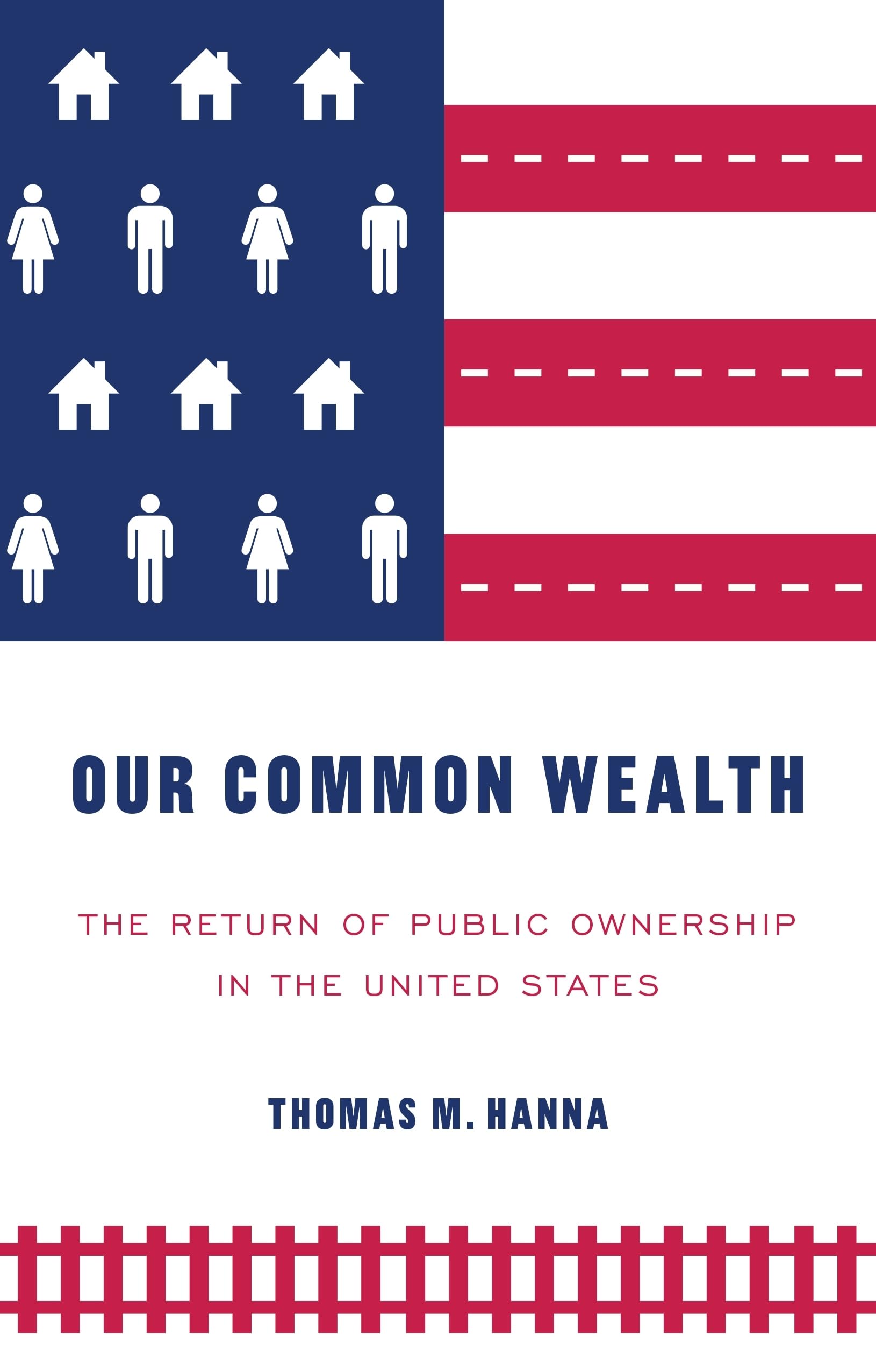 Manchester University Press Our Common Wealth : The Return Of Public Ownership In The United States