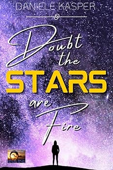 Doubt the Stars are Fire