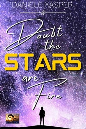 Doubt the Stars are Fire