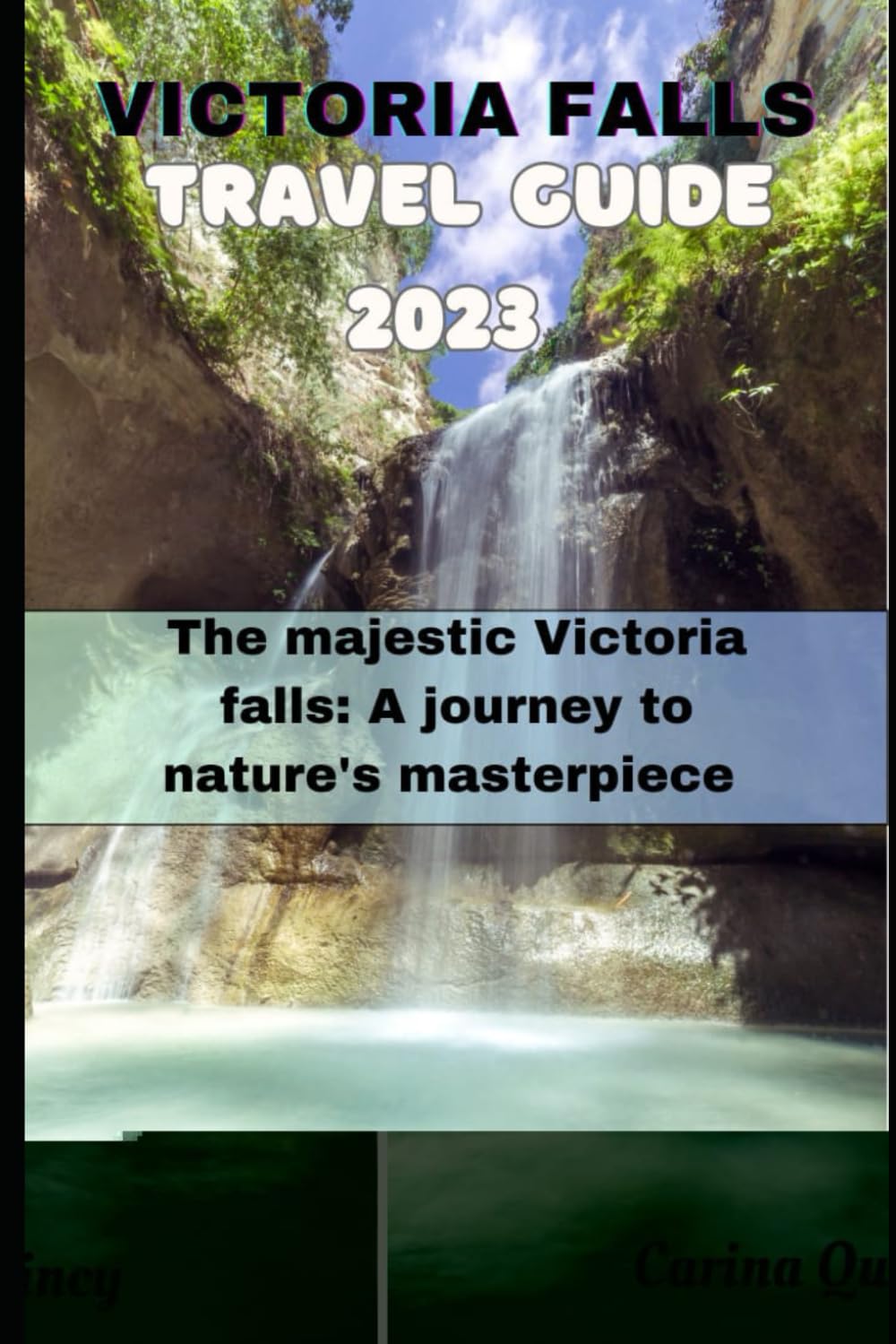 VICTORIA FALLS TRAVE GUIDE 2023: The Majestic Victoria Falls: A Journey to Nature's Masterpiece