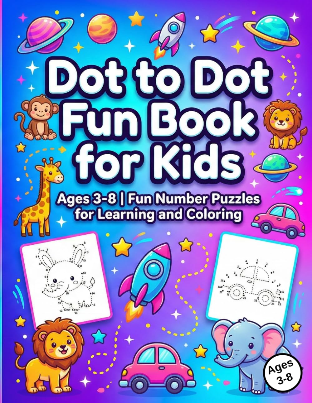 Dot to Dot Fun Book for Kids: Ages 3–8 | Fun Number Puzzles for Learning and Coloring
