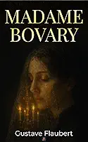 Madame Bovary: O romance definitivo sobre desejo, tédio e queda na França do século XIX — tradução moderna, com Prefácio, Comentário crítico e Biografia de Flaubert — edição otimizada para Kindle