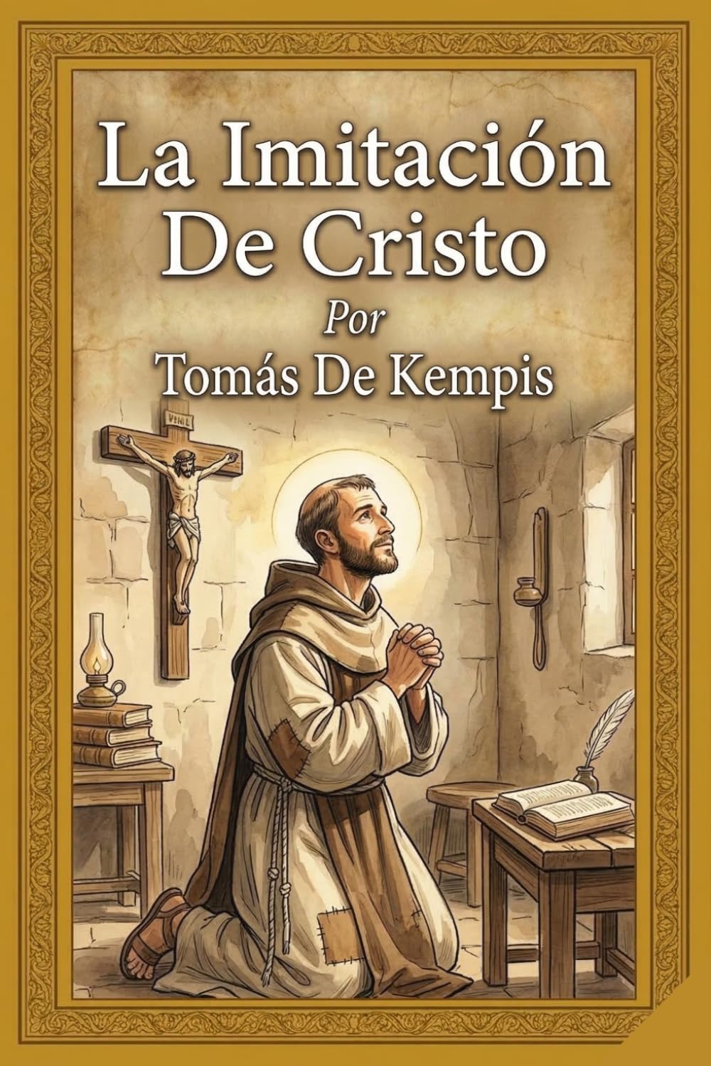 La Imitación De Cristo: Traducción íntegra y renovada desde el latín original: Una guía mística de paz interior y sabiduría para la vida moderna. (Spanish Edition)      Paperback – March 14, 2026