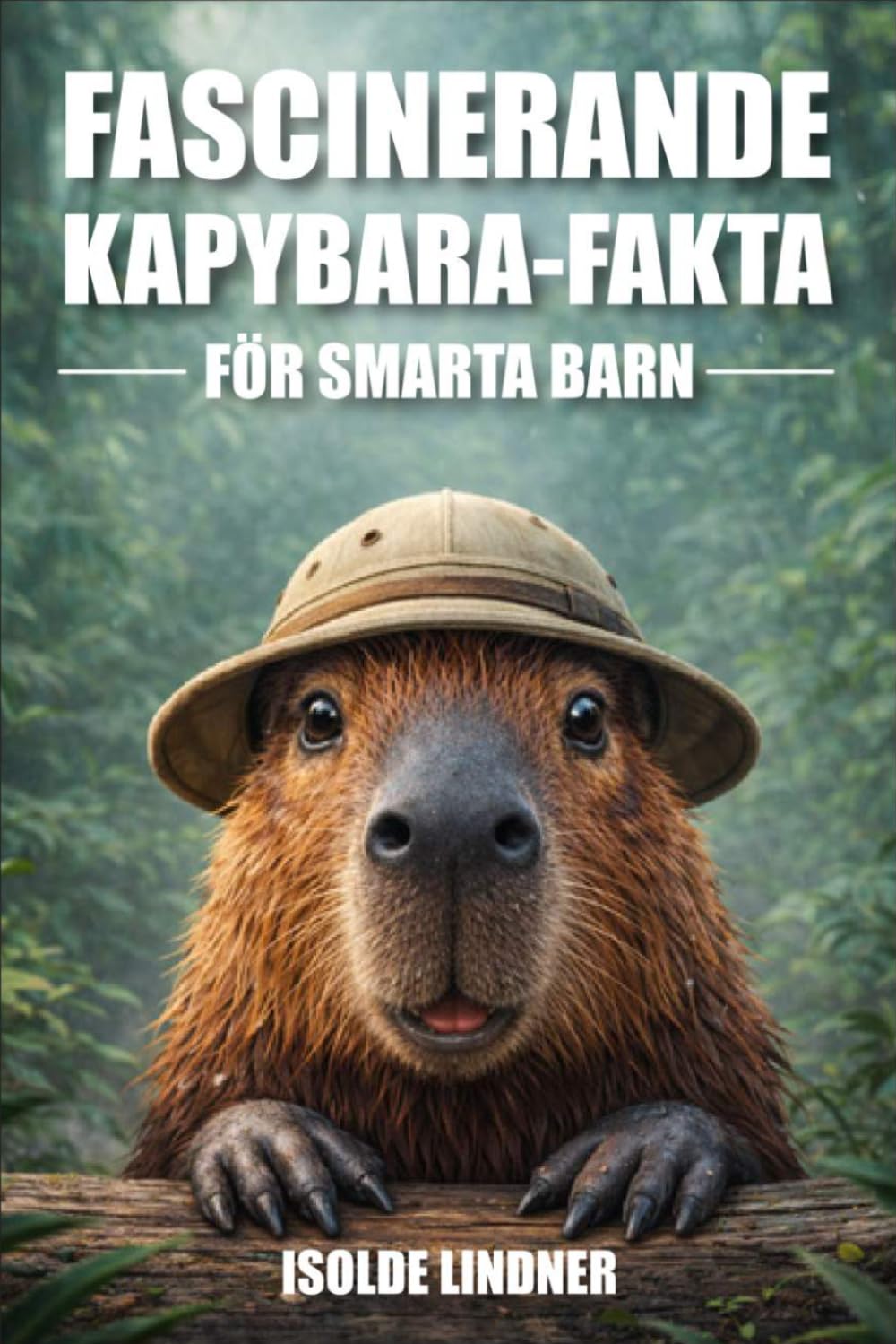 Fascinerande Capybara-fakta för smarta barn: Upptäck fantastiska fakta om världens största och vänligaste gnagare