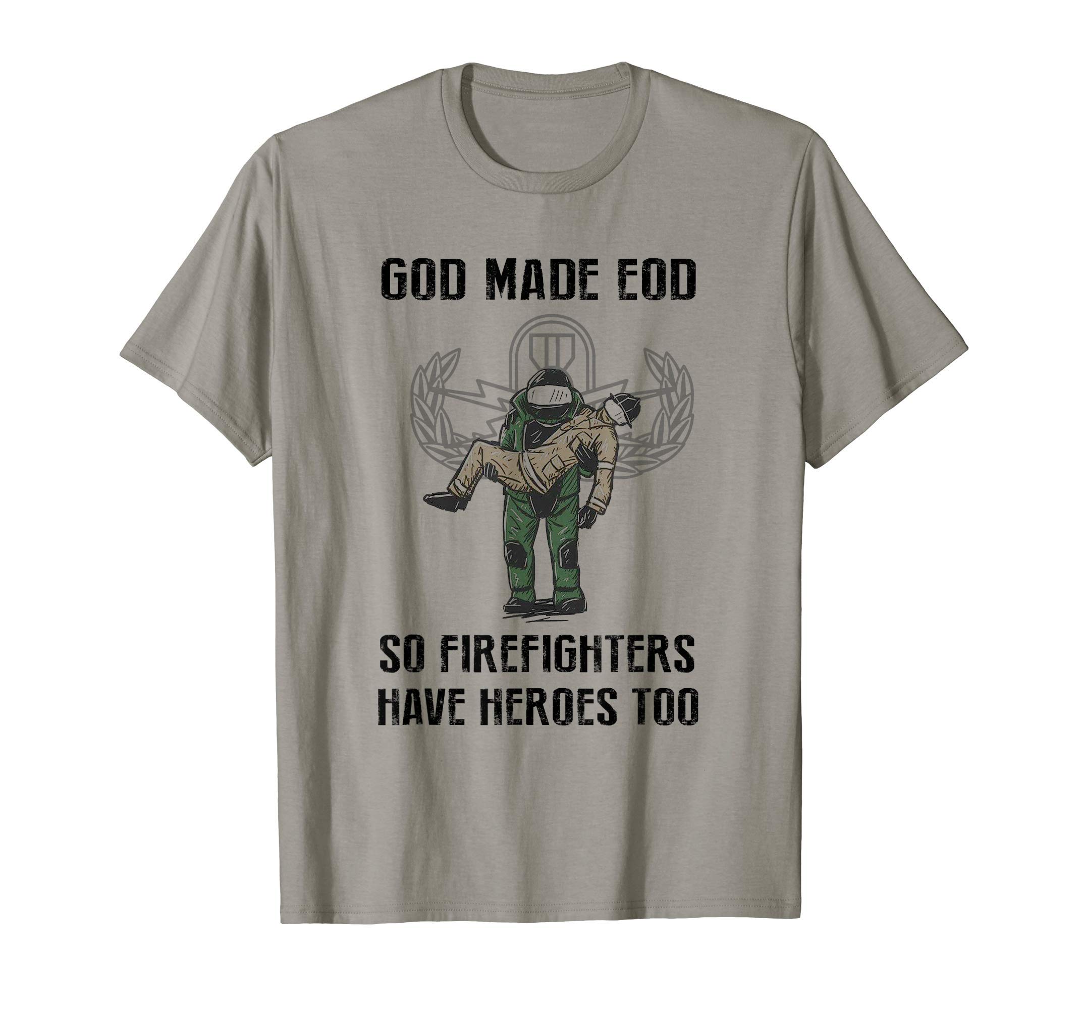 Eod Tech Store shirtEod Tech God Make Eod So Firefighters Have Heroes Too T-ShirtOEKO-TEX STANDARD 100