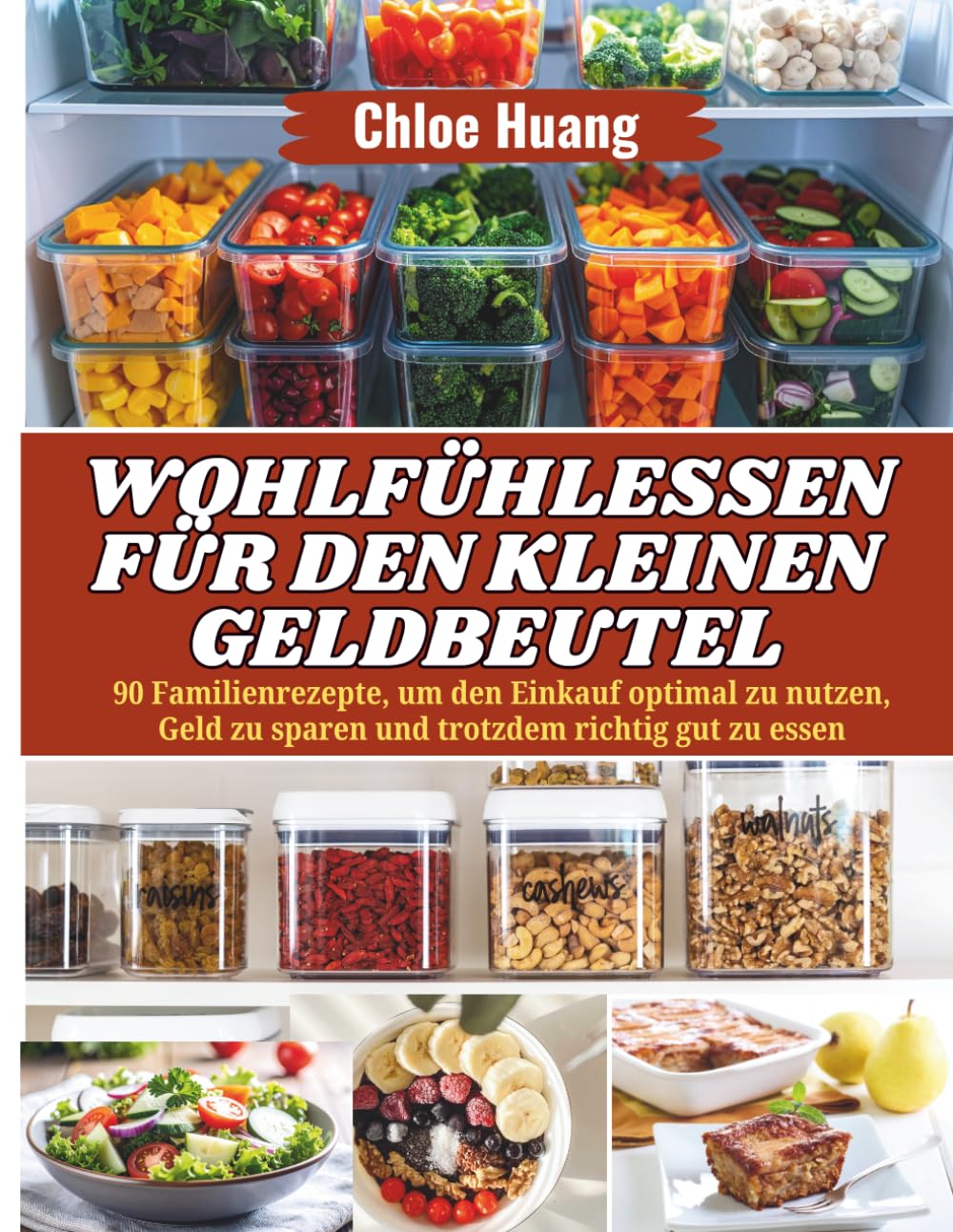 Wohlfühlessen für den kleinen Geldbeutel: 90 Familienrezepte, um den Einkauf optimal zu nutzen, Geld zu sparen und trotzdem richtig gut zu essen