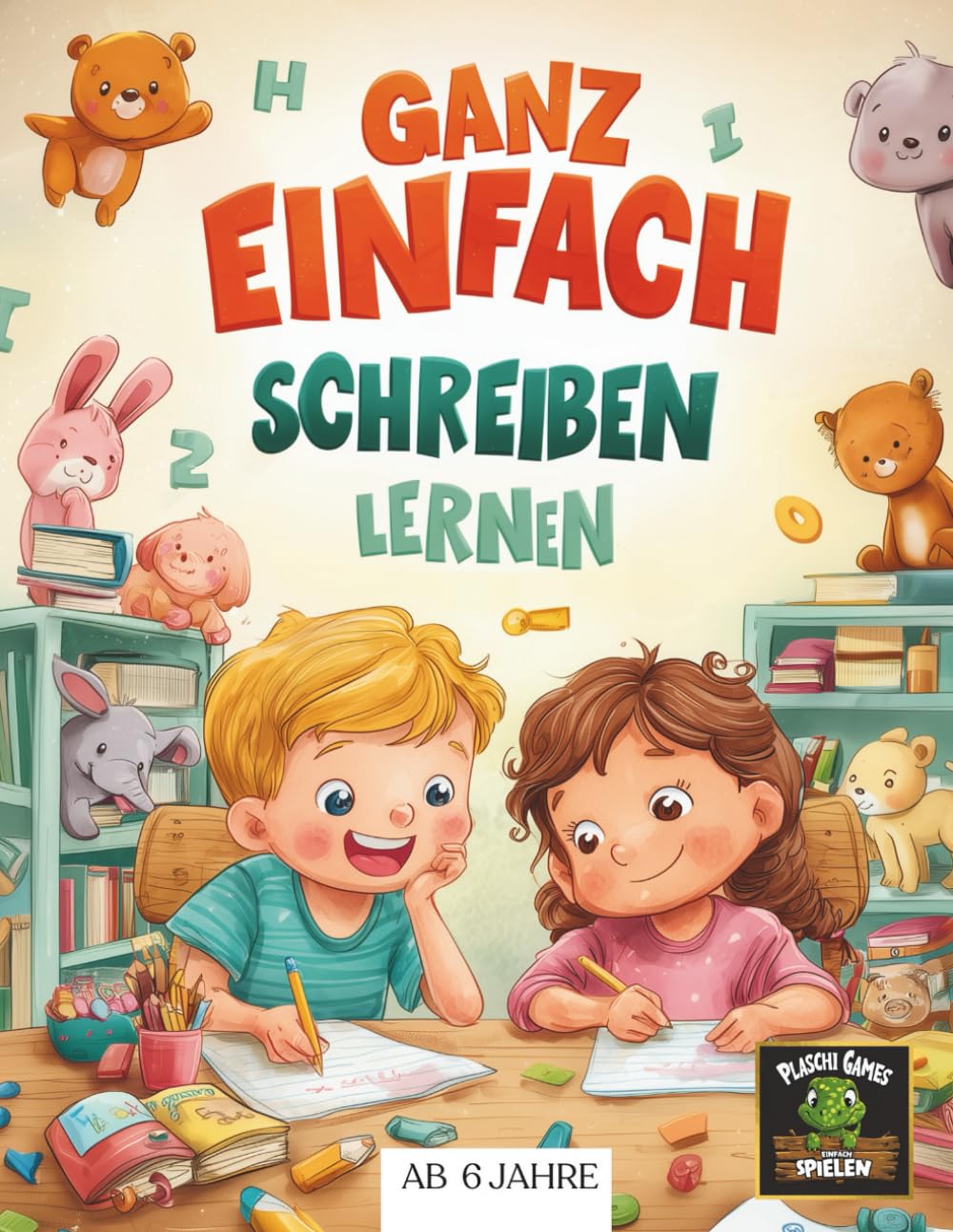 GANZ EINFACH SCHREIBEN LERNEN: Übungsheft für Jungen und Mädchen ab 6 Jahren, schreiben lernen und üben, Konzentrationstraining, Schrift verbessern