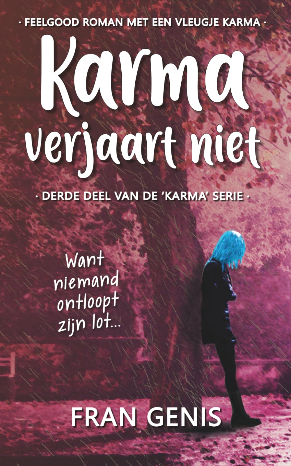 Karma verjaart niet: Want niemand ontloopt zijn lot... (De Karma Serie)