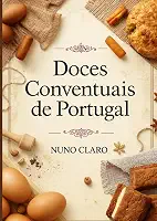 Doces Conventuais de Portugal: Receitas Autênticas e Histórias Doces da Tradição Portuguesa (Receitas e Sabores do Mundo) (Portuguese Edition)