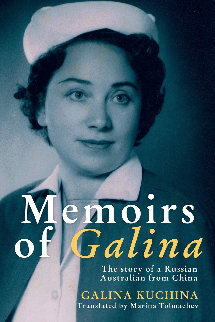 Memoirs of Galina: The Story of a Russian Australian from China