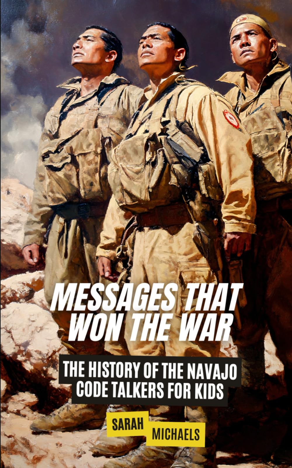 Messages That Won the War: The History of the Navajo Code Talkers for Kids (History Just for Kids)