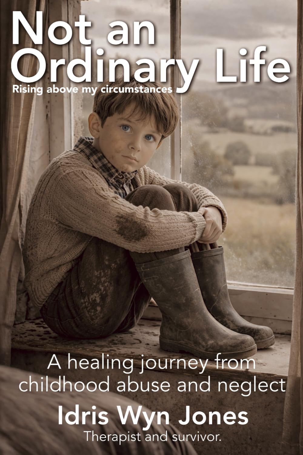 Not an ordinary life: Rising above my circumstances.: A healing journey from childhood abuse and neglect. Unpacking Complex PTSD.