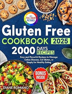 Gluten Free Cookbook: 2000 Days of Easy and Flavorful Recipes to Manage Celiac Disease, Cut Gluten, or Simply for Healthy Eating (Gluten-Free Ideas)