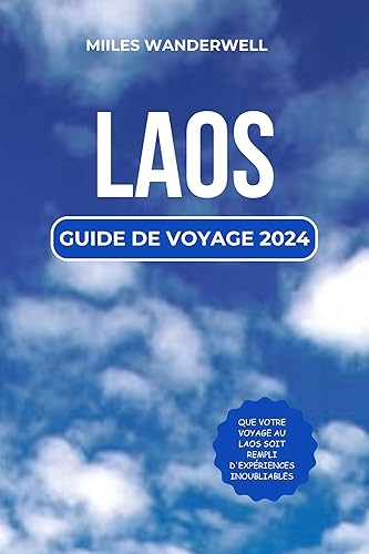 LAOS GUIDE DE VOYAGE 2024: Explorez la beauté et l'aventure de l'Asie du Sud-Est (French Edition)