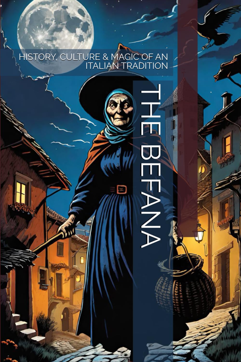 THE BEFANA: HISTORY, CULTURE & MAGIC OF AN ITALIAN TRADITION