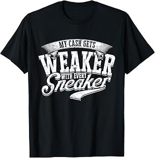 Sneaker Addict Sneaker Collector Shoe Collector Sneaker T-Shirt