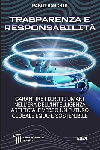 Trasparenza e responsabilità: Garantire i diritti umani nell'era dell'intelligenza artificiale verso un futuro globale equo e sostenibile