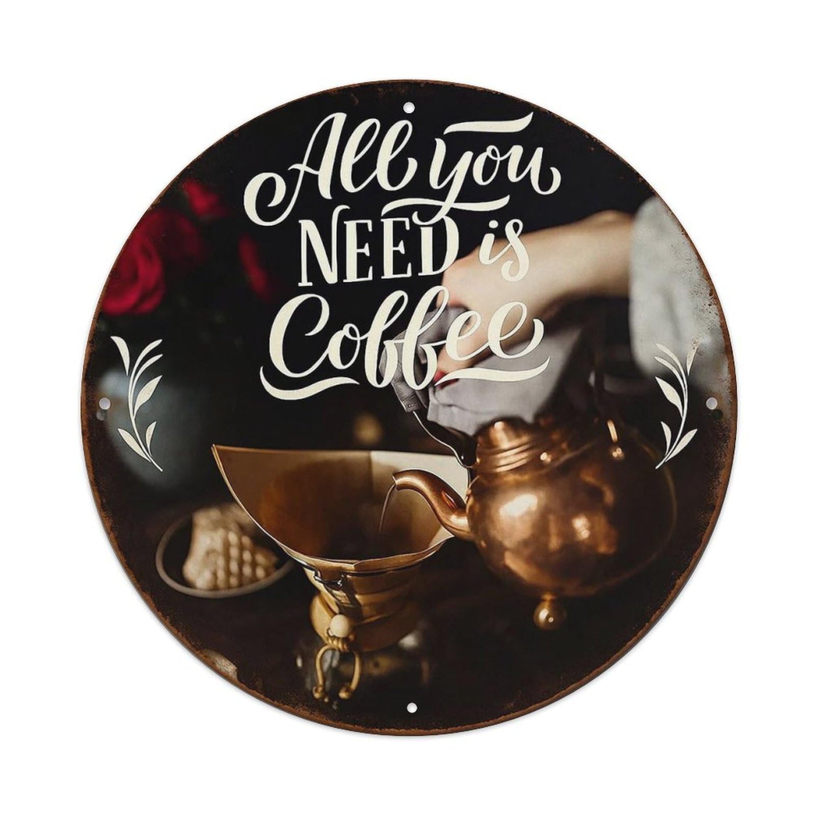 All You Need Is Coffee Metal Tin Sign Plaque