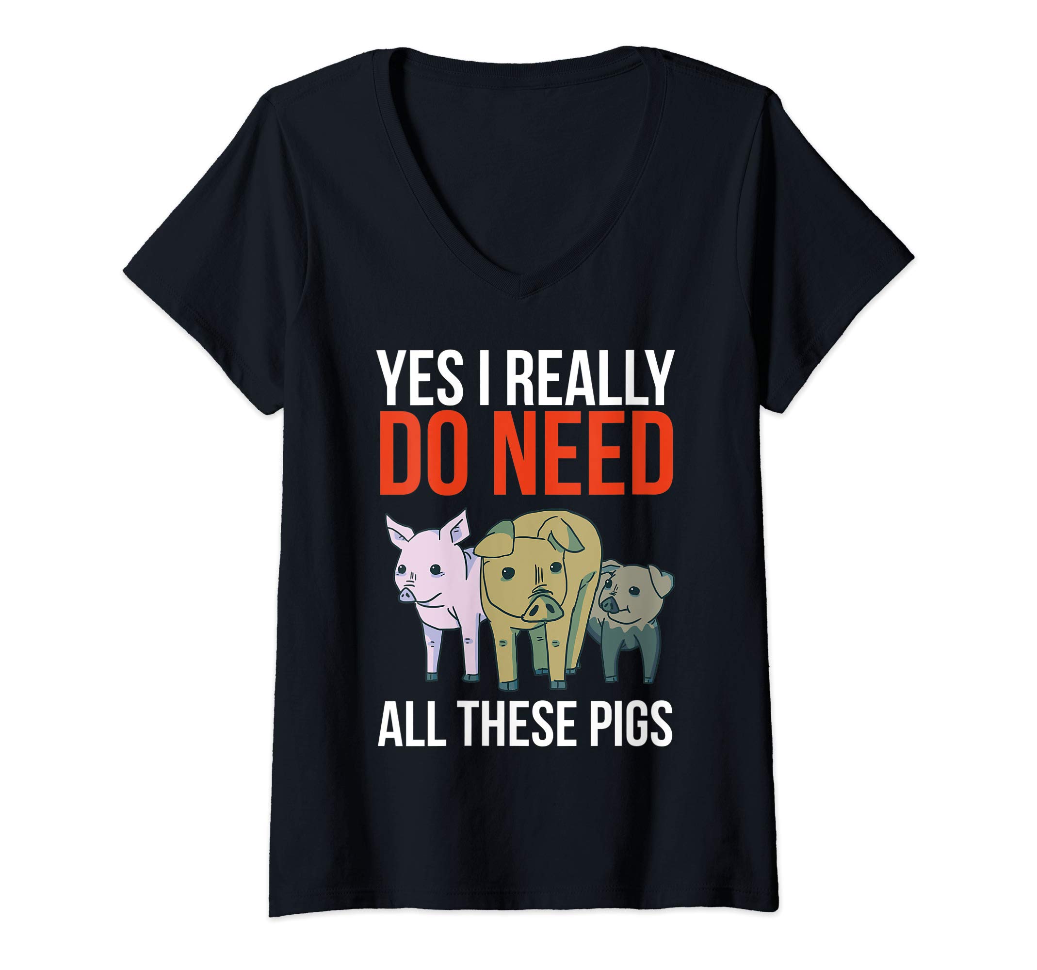 Womens Yes I Really Do Need All These Pigs Funny Pig Gift Cute V-Neck T-Shirt