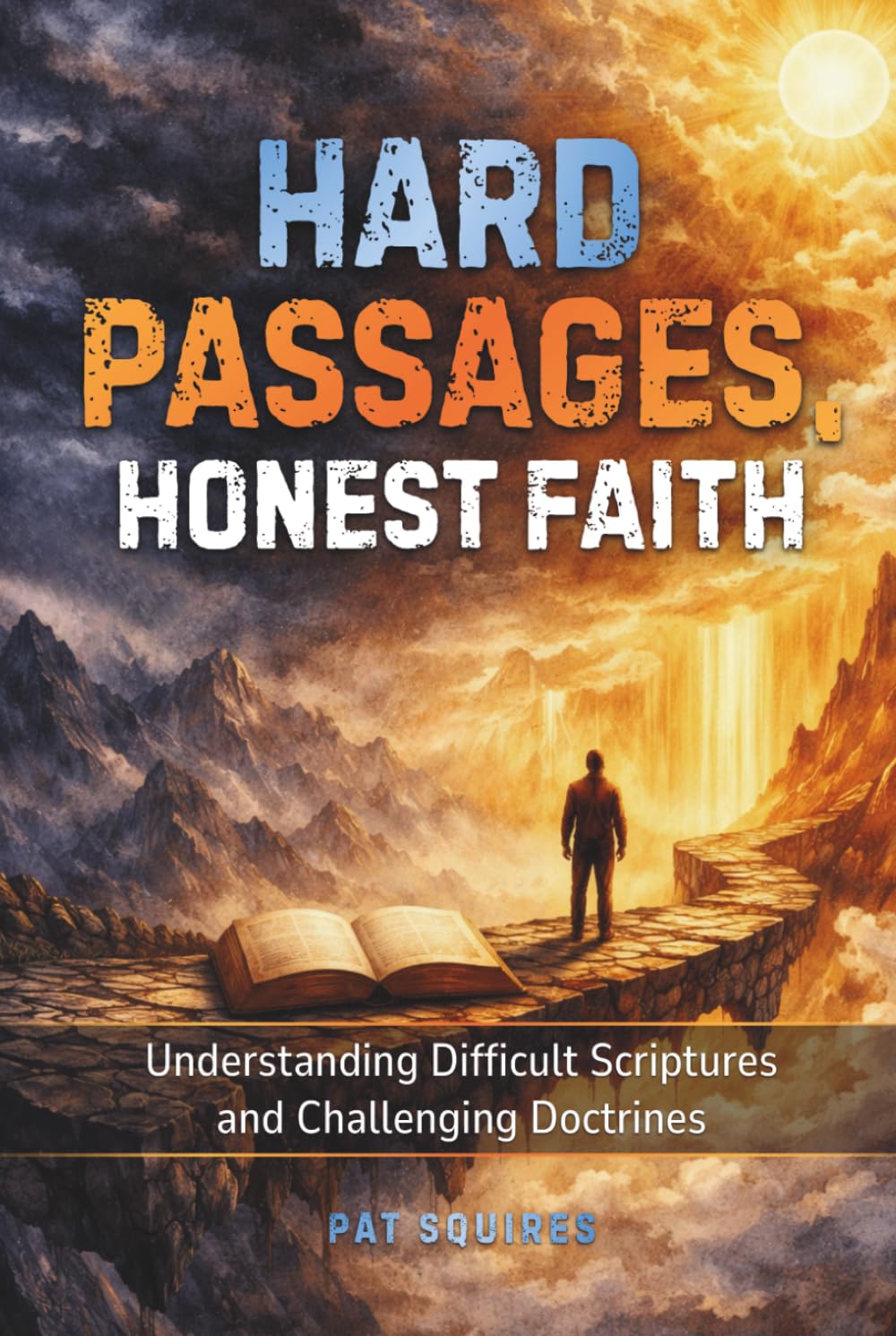 Hard Passages, Honest Faith: Understanding Difficult Scriptures and Challenging Doctrines (Honest Faith: Biblical Insights)