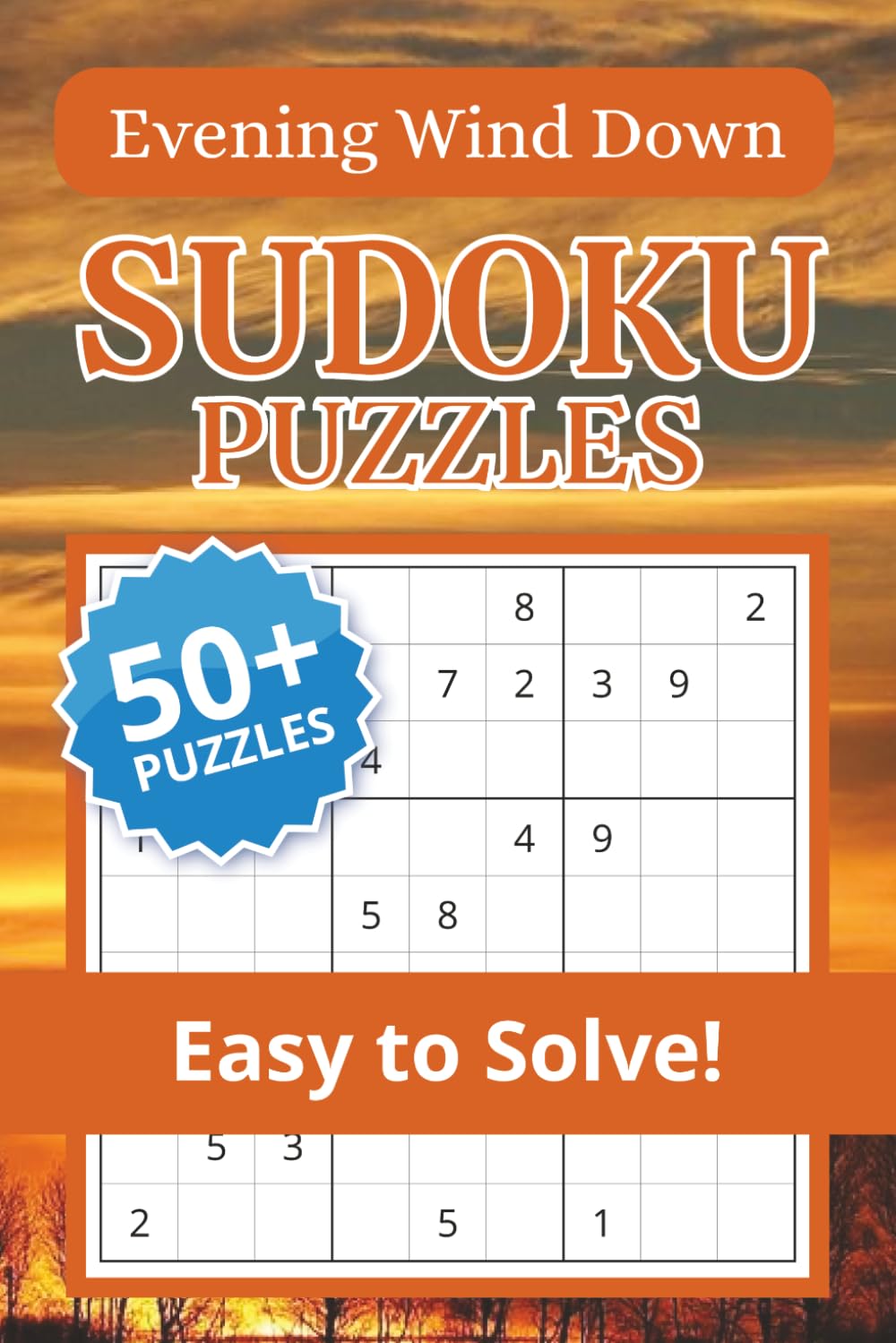 Evening Wind-Down Sudoku Puzzle Book: Sudoku Puzzles for Evening Wind-Down | Calm the Mind, Relax & Focus | 50+ Puzzles with Motivational Quotes | Gift for Overthinkers | Solutions Included