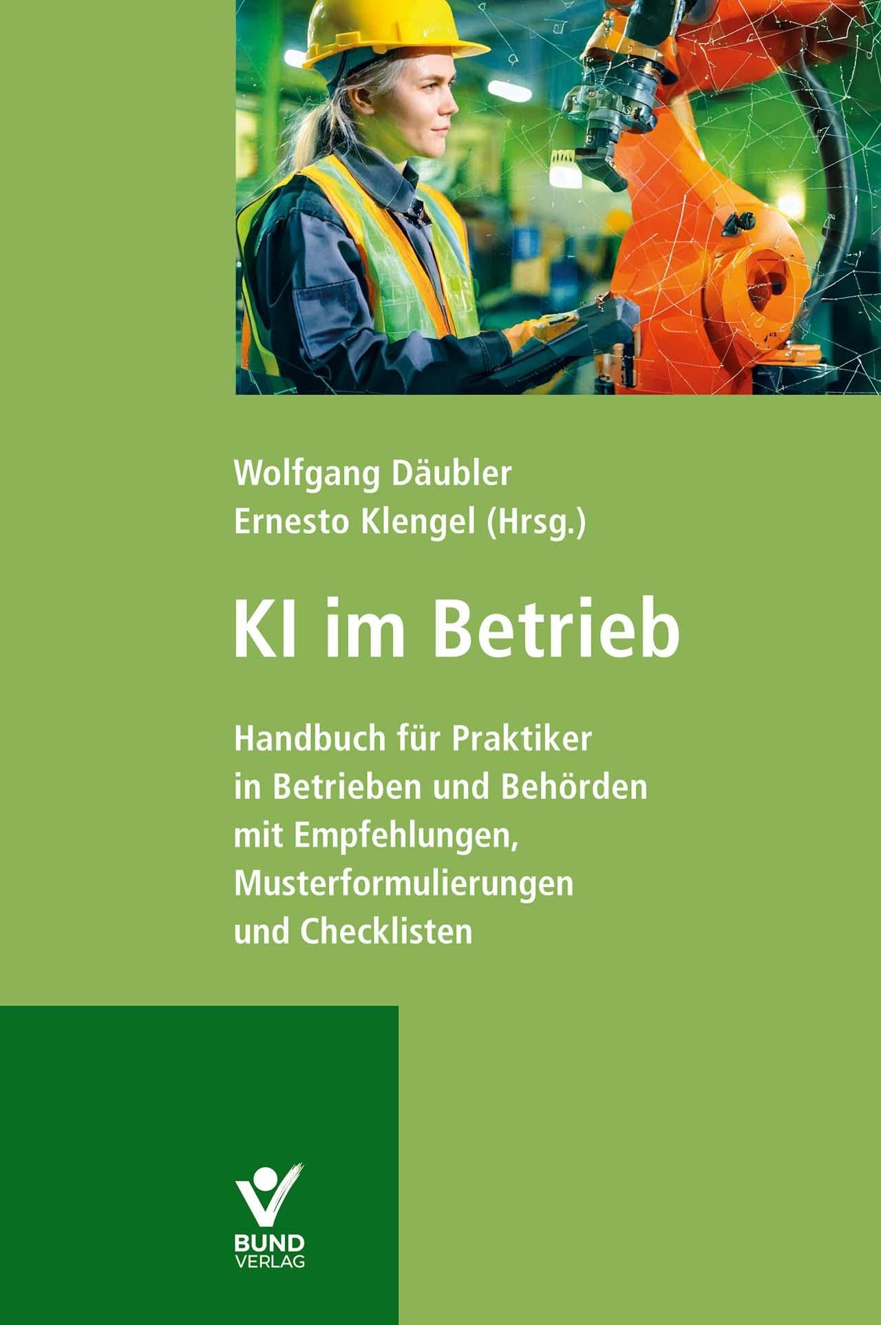 KI im Betrieb: Handbuch für die Praxis in Betrieben und Behörden – mit Empfehlungen, Musterformulierungen und Checklisten