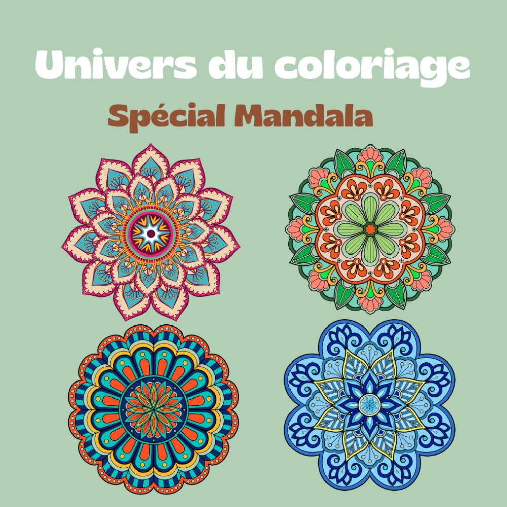 Univers du coloriage: Spécial Mandala - Livre de coloriage anti-stress et relaxant