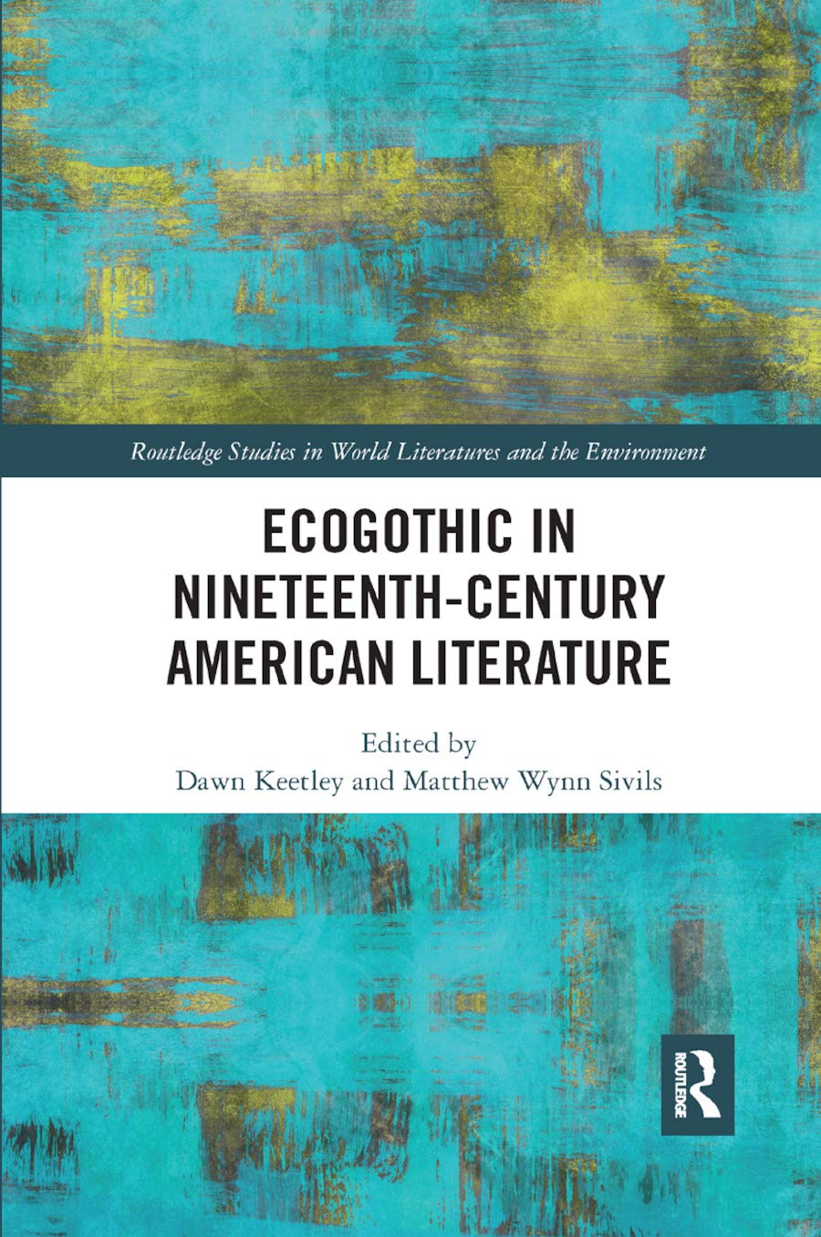 Ecogothic in Nineteenth-Century American Literature (Routledge Studies in World Literatures and the Environment)      1st Edition
