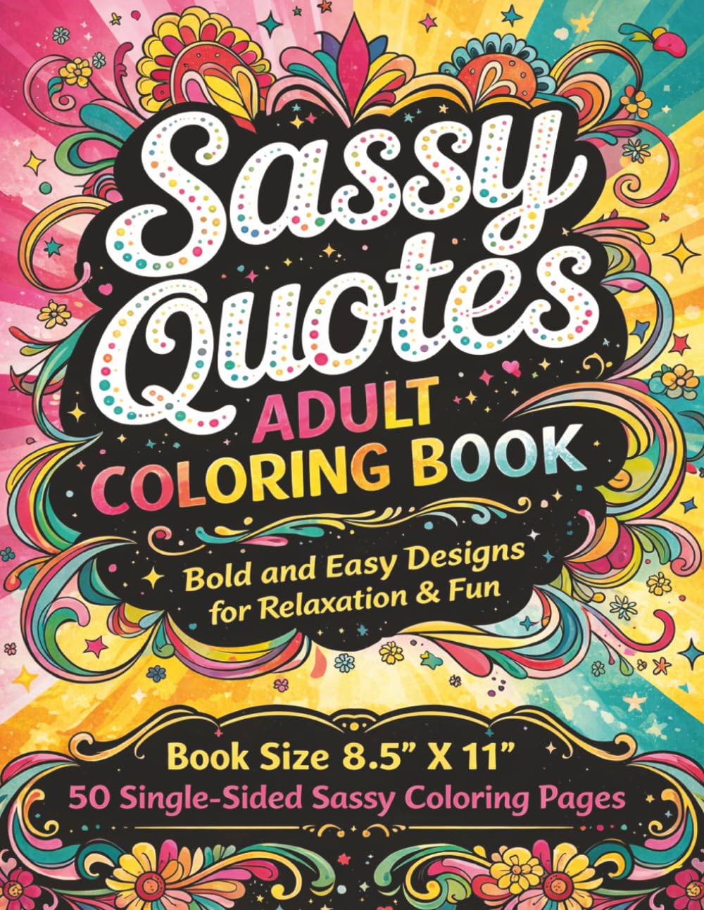 Sassy Quotes Adult Coloring Book: A Bold and Easy Coloring Book Filled with Fun, Fierce, and Hilarious Sassy Quotes for Adults — Relaxing Stress ... Laugh, and Unwind on this Awesome Book...
