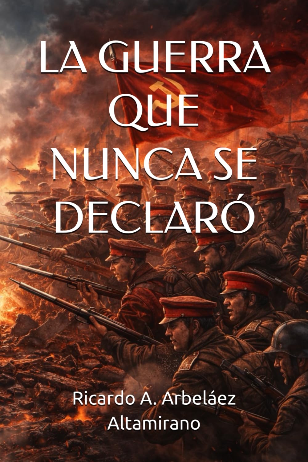 LA GUERRA QUE NUNCA SE DECLARÓ