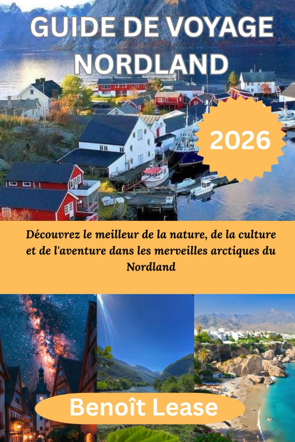 GUIDE DE VOYAGE NORDLAND 2026: Découvrez le meilleur de la nature, de la culture et de l'aventure dans les merveilles arctiques du Nordland