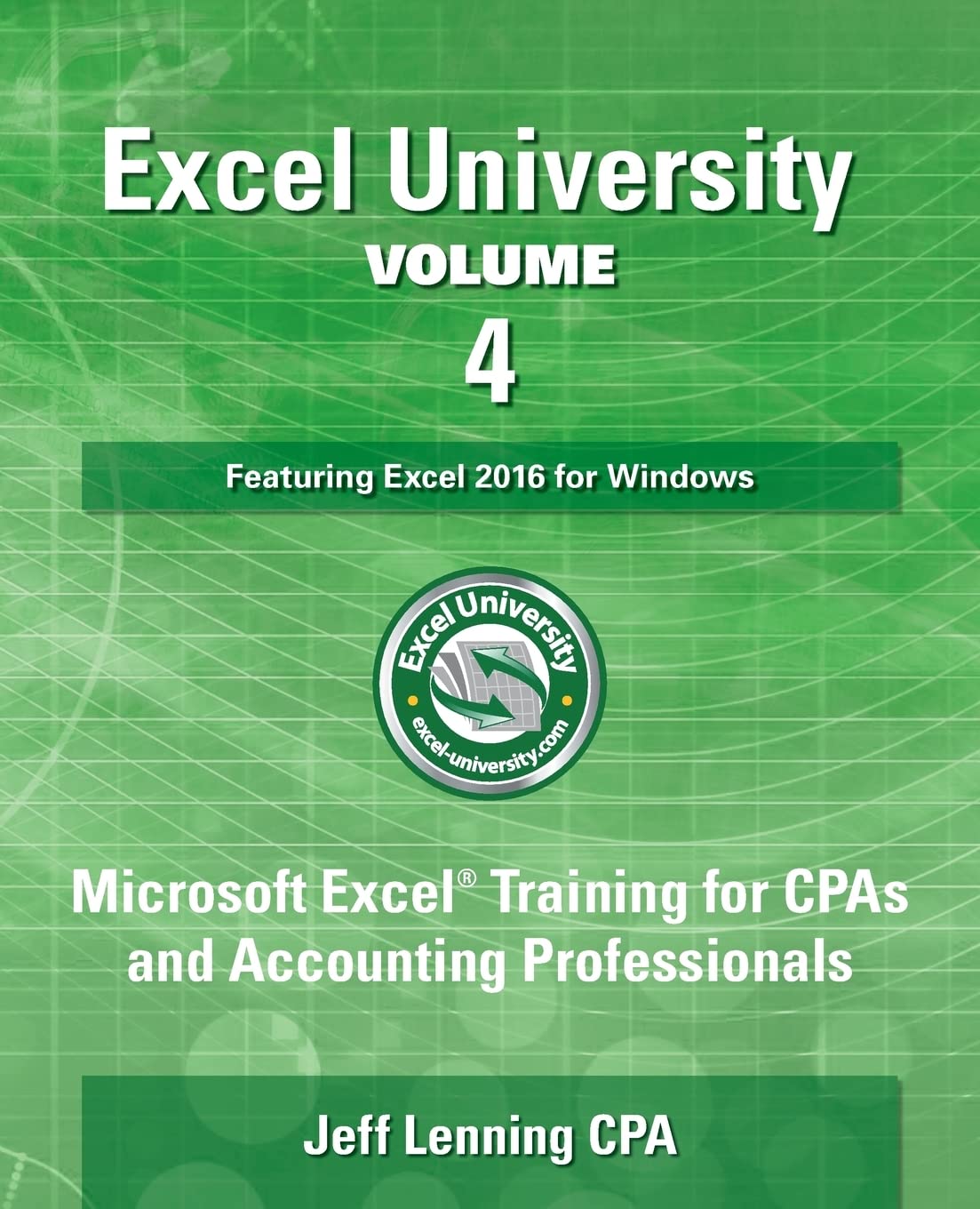 Excel University Volume 4 Featuring Excel 2016 for Windows Microsoft