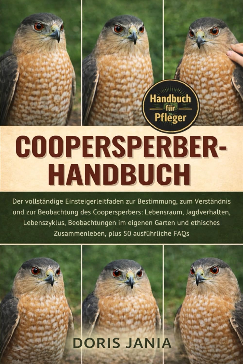 COOPERSPERBER-HANDBUCH: Der vollständige Einsteigerleitfaden zur Bestimmung, zum Verständnis und zur Beobachtung des Coopersperbers: Lebensraum, ... im eigenen Garten und ethisches Zusammenleben